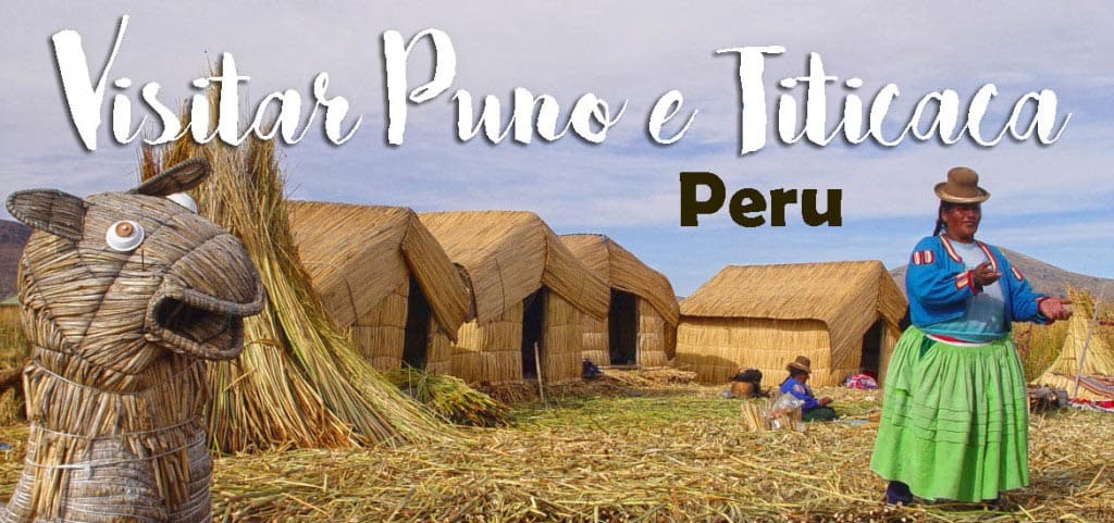 Visitar PUNO, a porta de entrada para explorar o Lago Titicaca | Peru