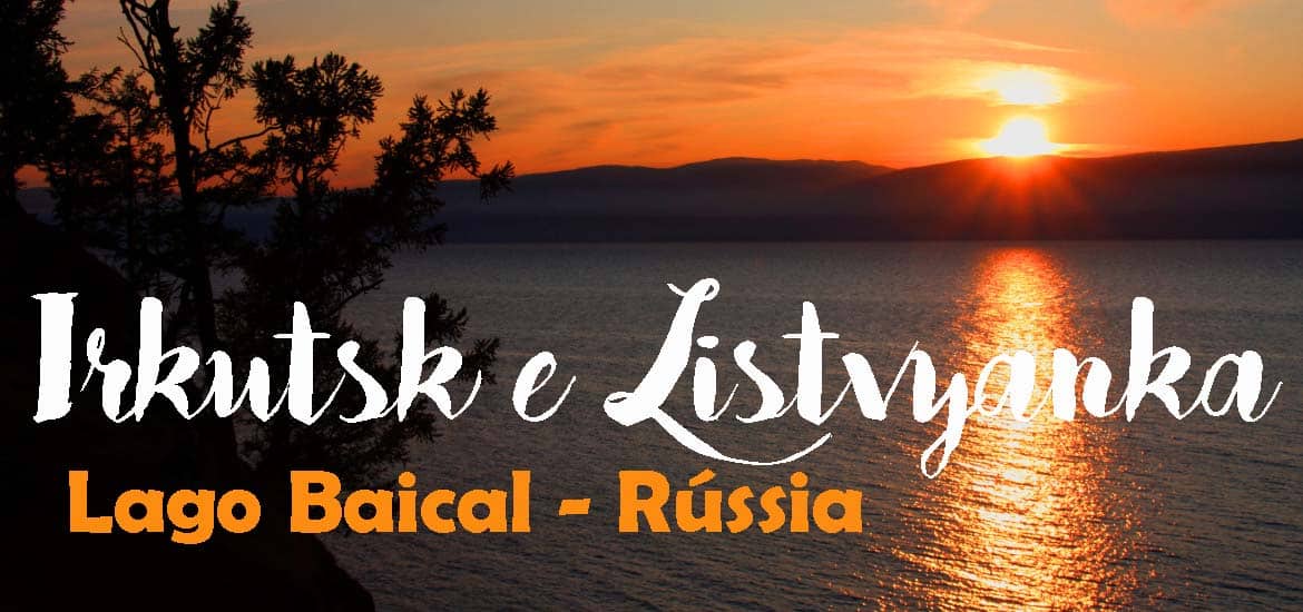 Visitar o LAGO BAIKAL de Listvyanka a Irkutsk | Rússia