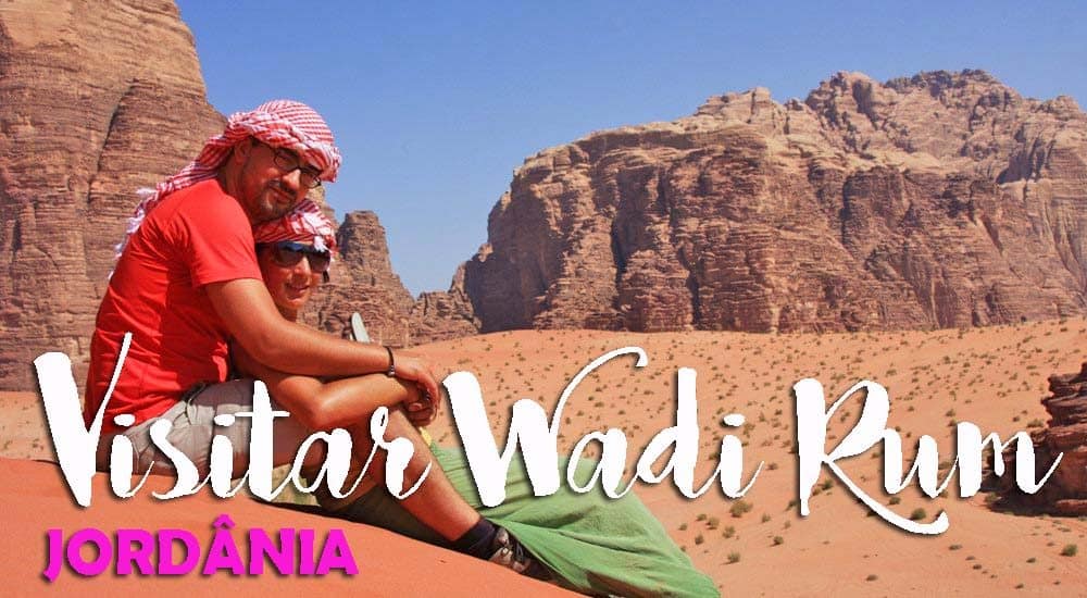 Visitar WADI RUM e conhecer os encantos do deserto jordano | Jordânia