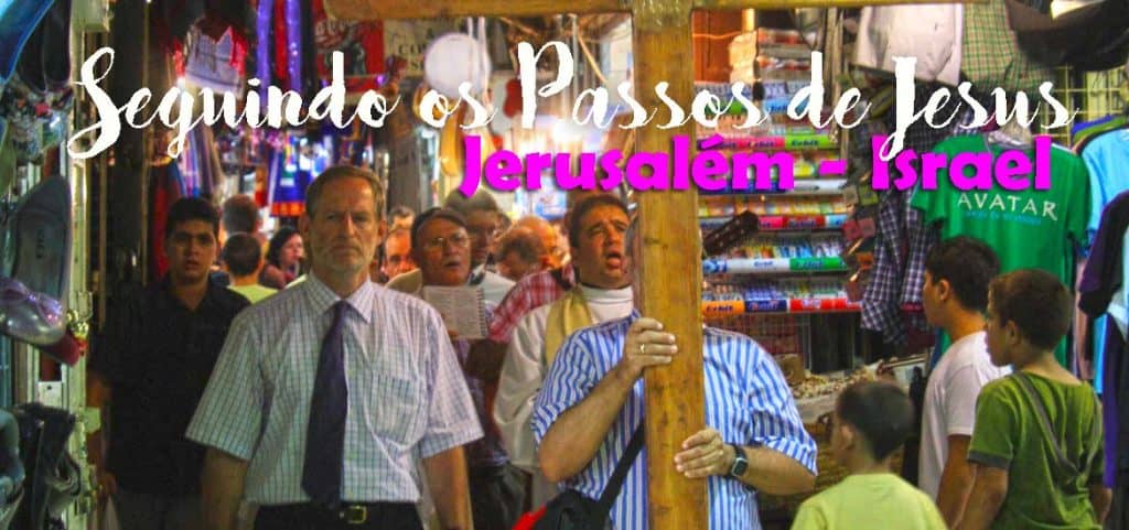Visitar JERUSALÉM - Seguindo os Passos de Jesus - Morte e Ressureição | Israel e Palestina
