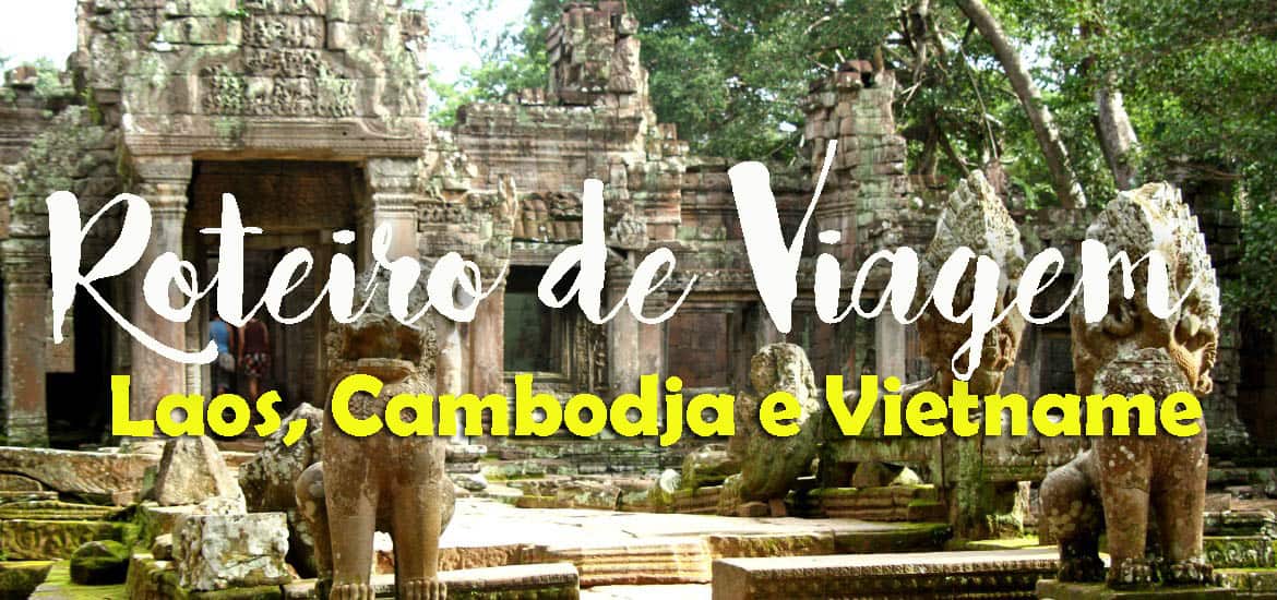 Roteiro de viagem para viajar no SUDESTE ASIÁTICO | Laos, Cambodja e Vietname