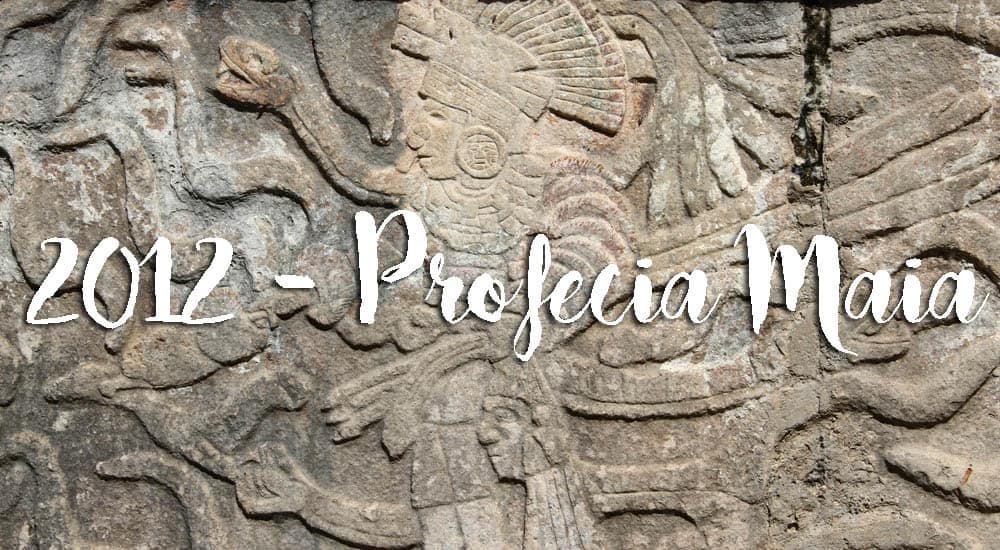 2012: Profecia maia - Tudo o que precisa saber sobre a maior profecia do mundo