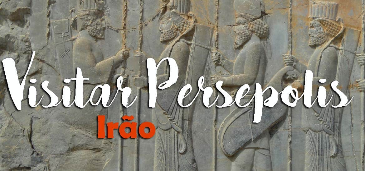 Visitar PERSÉPOLIS - Glória e queda de um império | Irão