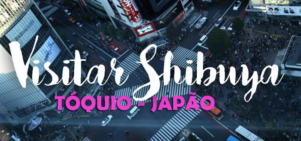 Visitar SHIBUYA, o bairro superpovoado de Tóquio | Japão
