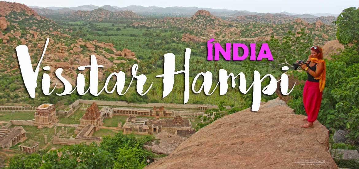 Dicas e lugares obrigatórios a visitar em HAMPI (com roteiro para 3 dias) | Índia