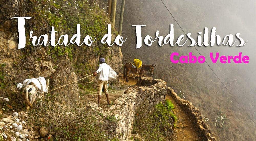 TRATADO DE TORDESILHAS, o mundo dividido em dois em Cabo Verde