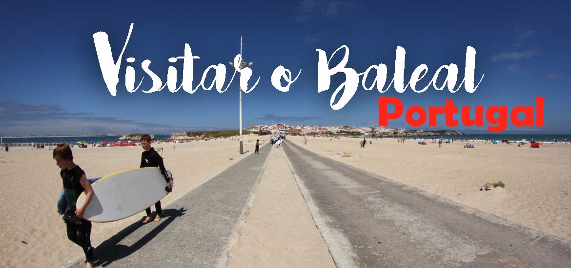 VISITAR O BALEAL | O magnífico destino de férias em Portugal