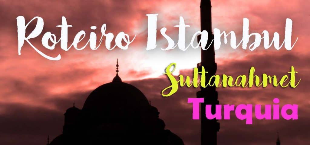 Roteiro ISTAMBUL - 1º dia em Istambul - Sultanahmet | Turquia