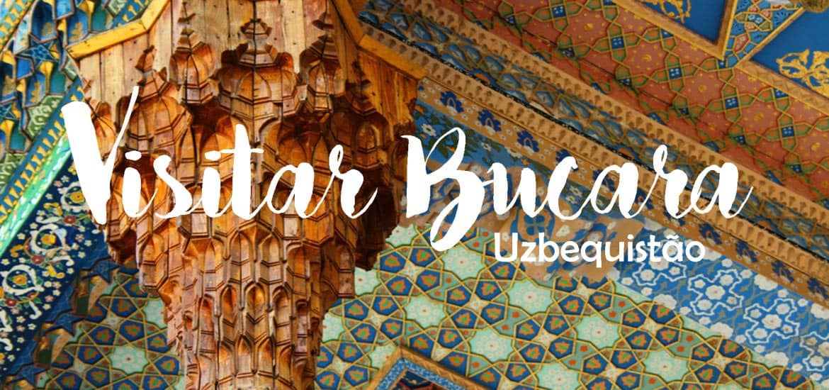 Visitar BUCARA - Dicas, lugares obrigatórios e melhores hotéis da Rota da Seda | Uzbequistão