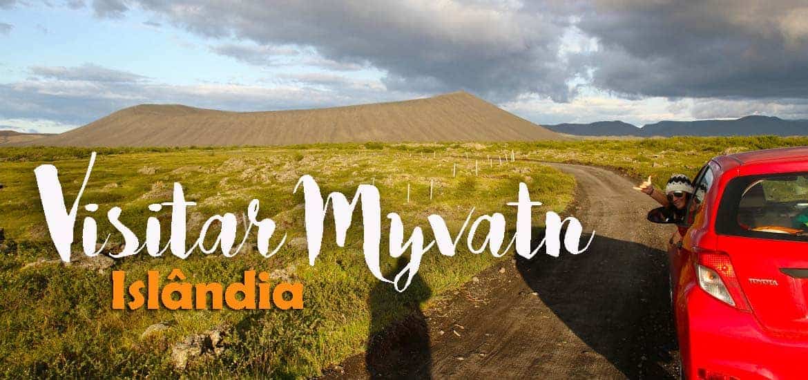MYVATN - ISLÂNDIA | Visitar os vulcões, num lugar dos deuses