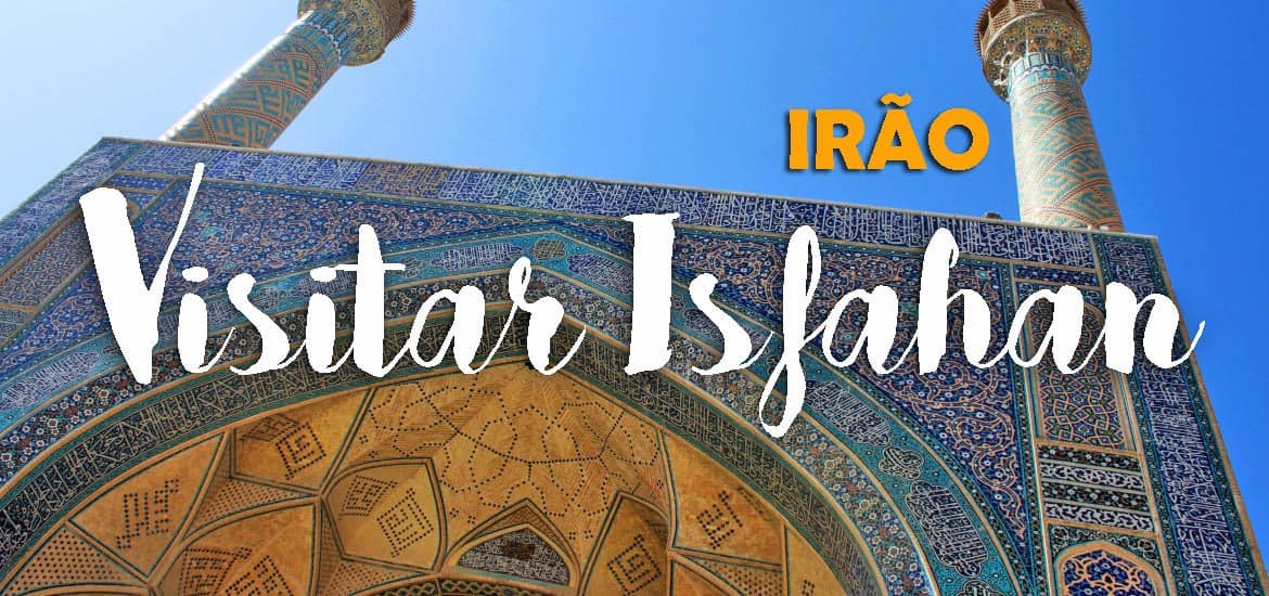 10 Lugares e experiências a não perder ao visitar Isfahan, "metade do mundo" | Irão