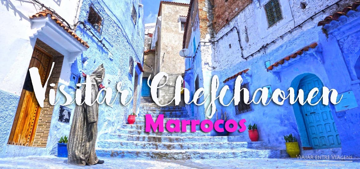Visitar CHEFCHAOUEN e conhecer os encantos da pérola azul | Marrocos