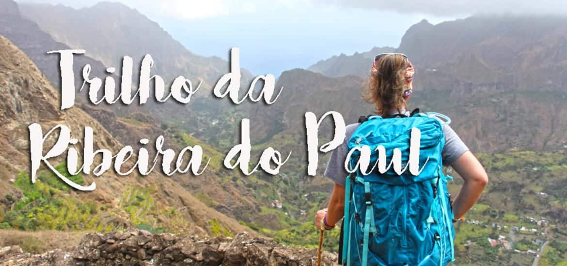 RIBEIRA DO PAÚL | Um trilho na ilha de Santo Antão, Cabo Verde