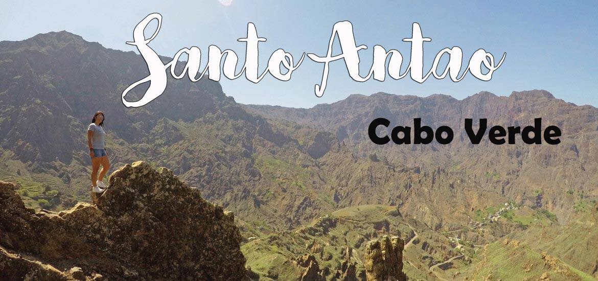 SANTO ANTÃO - Visitar e fazer trilhos nesta bela ilha de Cabo Verde