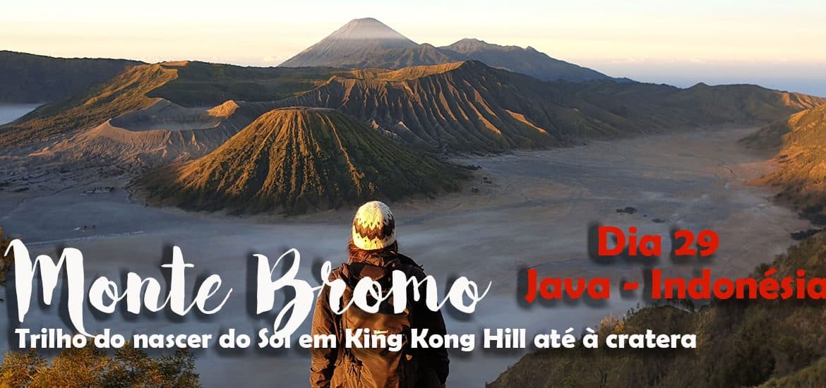 Dia 29 – Trilhos no MONTE BROMO, desde o nascer do sol no King Kong Hill até à cratera