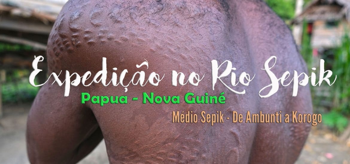 Dias 141 a 144 – MÉDIO SEPIK, a descida do rio Sepik (de Ambunti a Pagwi e Wewak) | Papua Nova Guiné
