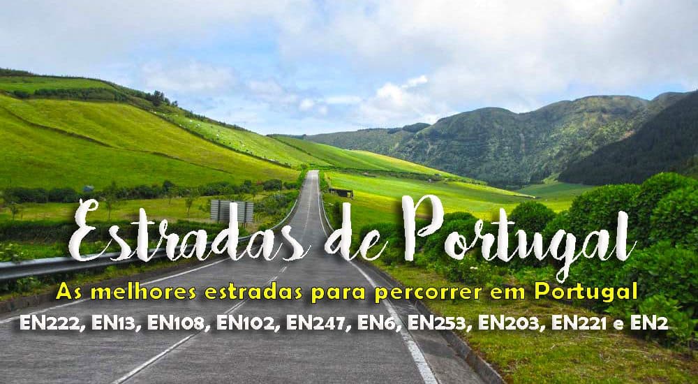 ESTRADAS DE PORTUGAL | Visitar as melhores estradas portuguesas para além da Estrada Nacional 2 - EN222, EN13, EN108, EN102, EN247, EN6, EN253, EN203, EN221 e EN2