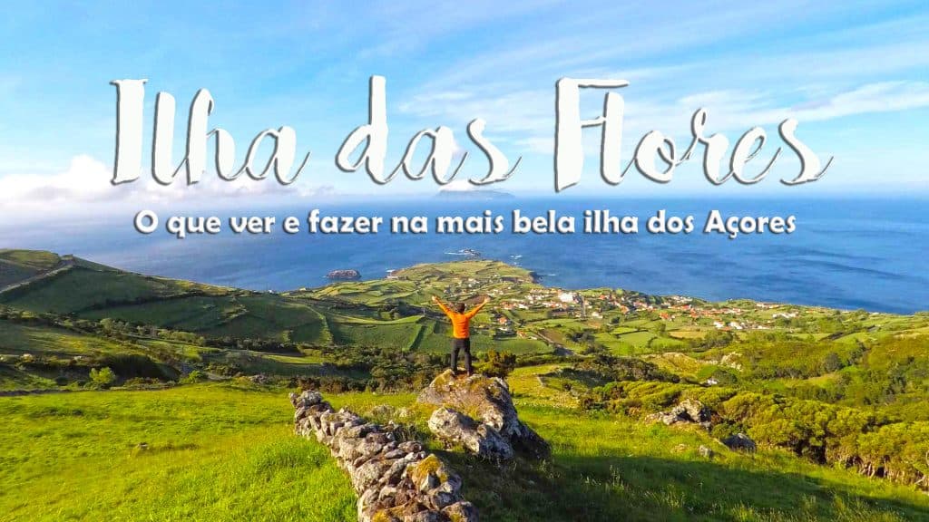 ILHA DAS FLORES - Açores | Dicas e roteiro de lugares a visitar