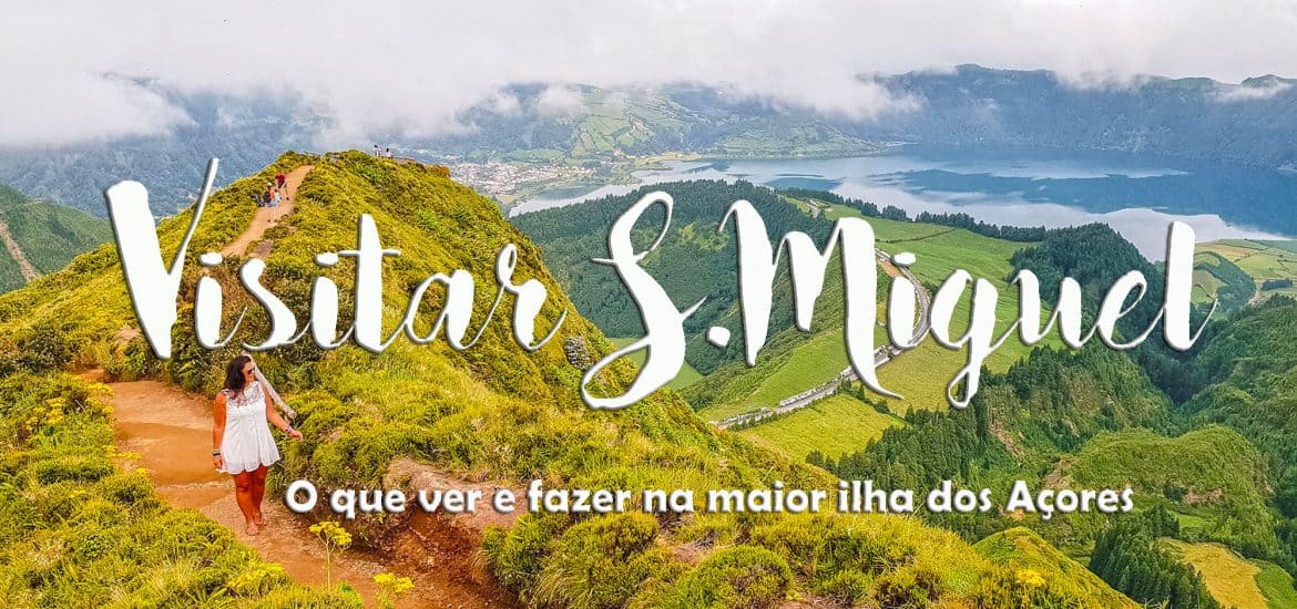 Ilha de SÃO MIGUEL - Açores | Dicas e Lugares obrigatórios a visitar