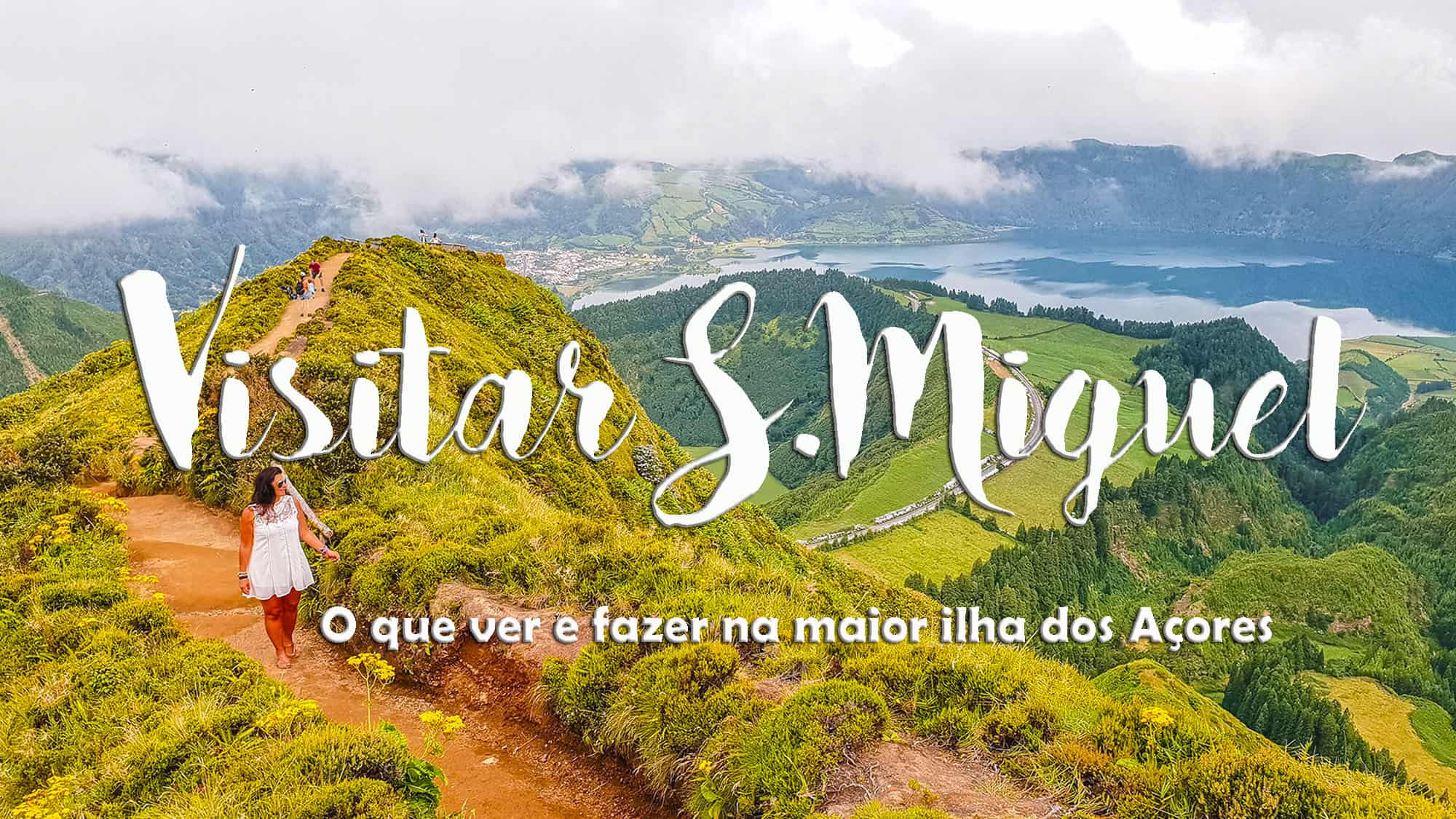 Ilha de SÃO MIGUEL - Açores | Dicas e Lugares obrigatórios a visitar