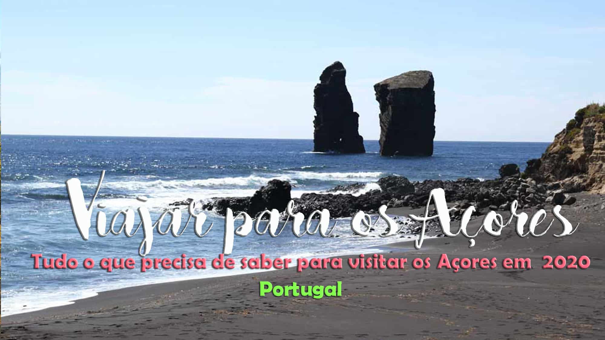 VIAJAR PARA OS AÇORES [2020] - Tudo o que precisa saber para visitar os Açores e viajar interilhas