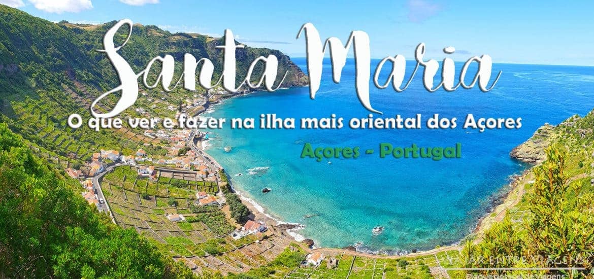 Visitar a ILHA DE SANTA MARIA nos Açores | Dicas e roteiro de viagem