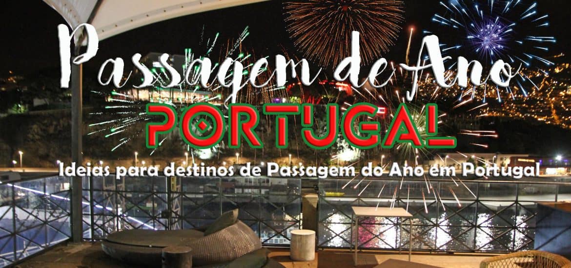 Os melhores destinos e hotéis para a PASSAGEM DE ANO EM PORTUGAL