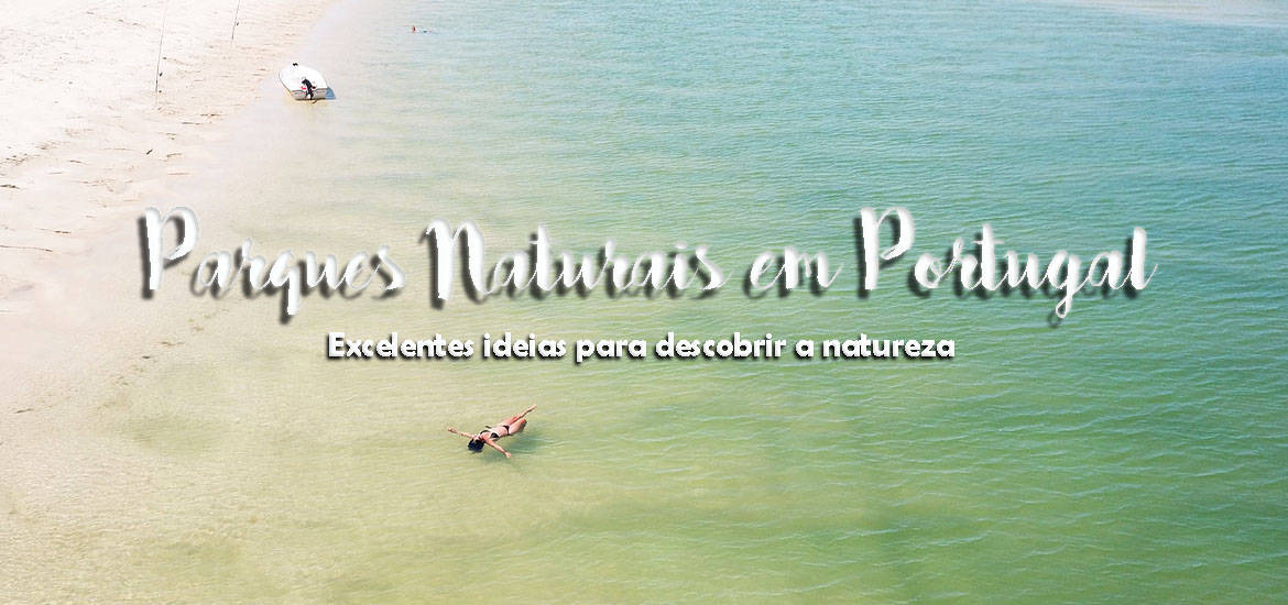 PARQUES NATURAIS EM PORTUGAL - Top 7 áreas protegidas a visitar