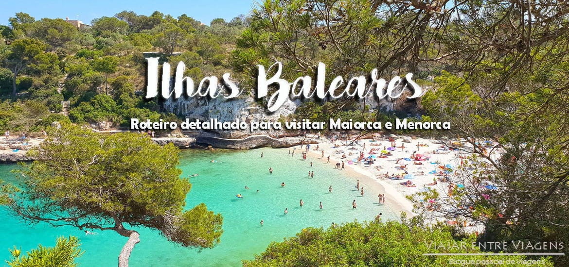 ILHAS BALEARES - Roteiro 10 dias a visitar Maiorca e Menorca