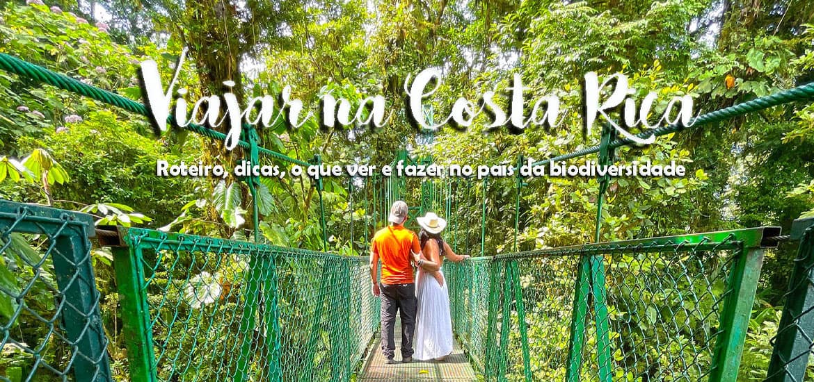 COSTA RICA - O que visitar, ver e fazer com roteiro e dicas para viajar