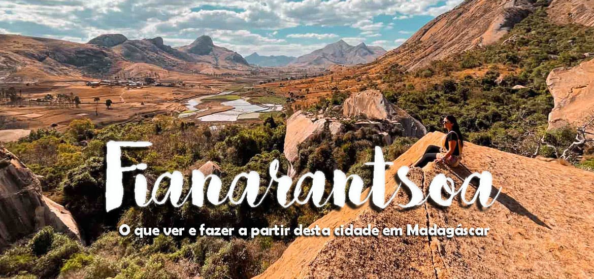 FIANARANTSOA - O que ver e fazer no centro de Madagáscar