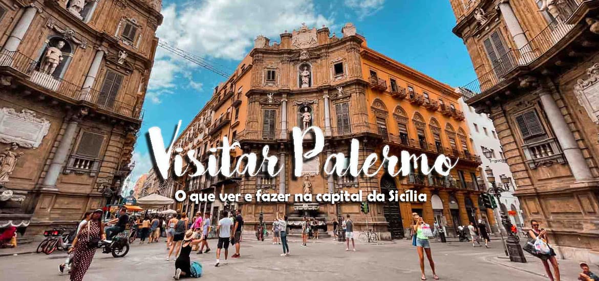 VISITAR PALERMO - O que ver e fazer na bela capital da Sicília