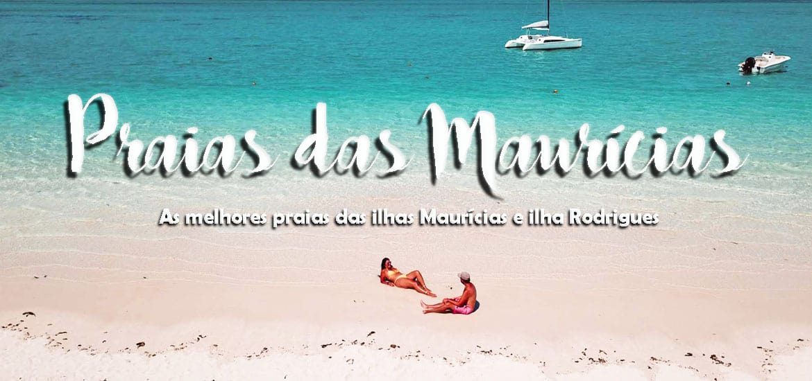PRAIAS DAS MAURÍCIAS - As melhores praias, dicas e hotéis