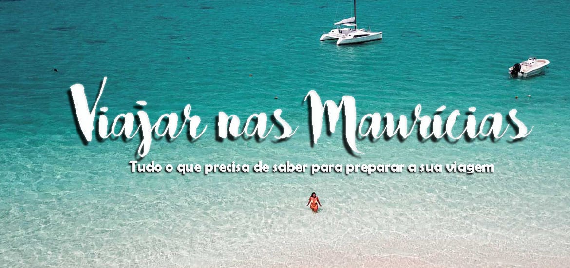 VIAJAR NAS MAURÍCIAS - O que fazer e visitar na ilha maravilhosa